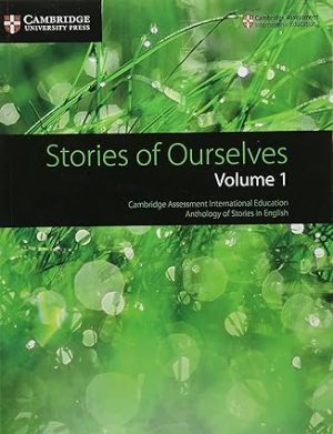 Stories Of Ourselves Volume 1 Cambridge Assessment International Education Anthology of Stories in English
