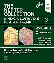The Netter Collection of Medical Illustrations Musculoskeletal System Volume 6 Part 3 Biology and Systemic Diseases