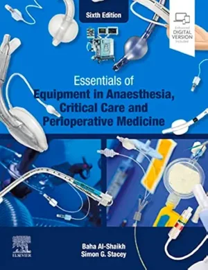 Essentials of Equipment in Anaesthesia Critical Care and Perioperative Medicine E Book