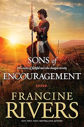 The Sons of Encouragement Biblical Stories of Aaron Caleb Jonathan Amos and Silas